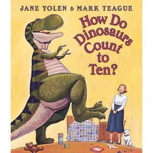 How Do Dinosaurs Count to Ten? -- Jane Yolen